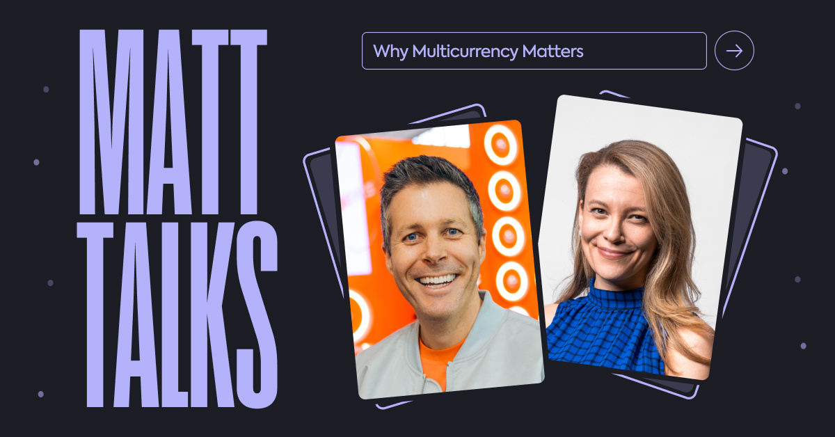 250410_Matt_Talks_Why_Multicurrency_Matters (1)