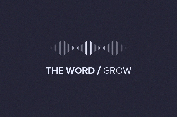 THE WORD/Grow 